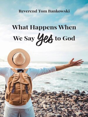 cover image of What Happens When We Say Yes to God